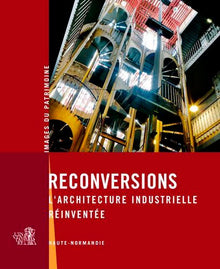 Reconversions, L'Architecture Industrielle Réinven