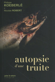 AUTOPSIE D'UNE TRUITE