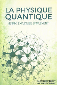 La Physique Quantique: (enfin) expliquée simplement