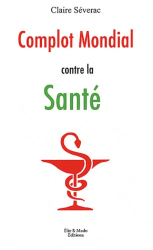 Complot mondial contre la santé