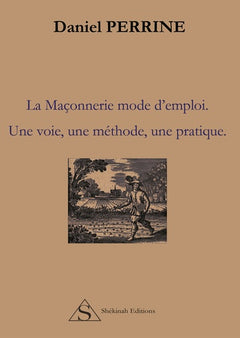 La Maçonnerie mode d'emploi