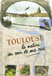 Toulouse, la nature au coin de ma rue