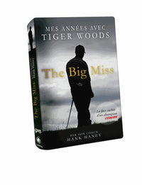 The big miss: Mes années avec Tiger Woods