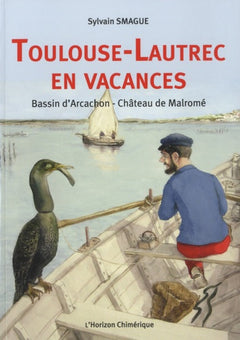 Toulouse-Lautrec en vacances: Bassin d'Arcachon, Château de Malromé