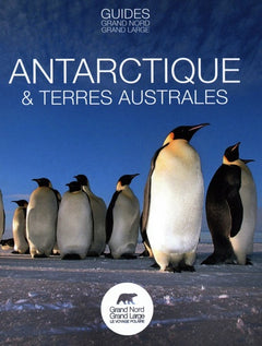 Guide Antarctique et Terres Australes