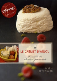 Le crêmet d'Anjou - trois cents ans d'histoire gourmande