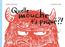 Quelle mouche t'as piqué ?