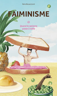 FAIMINISME - QUAND LE SEXISME PASSE A TABLE