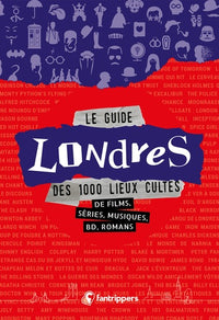 Le guide Londres des 1 000 lieux cultes de films, séries, musiques, bd, romans