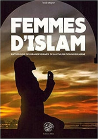 Femmes d´Islam, anthologie des grandes dames de la civilisation musulmane