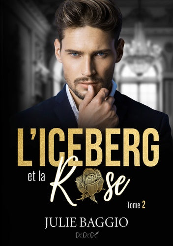 L'Iceberg et la Rose: Tome 2 : une romance contemporaine slow burn