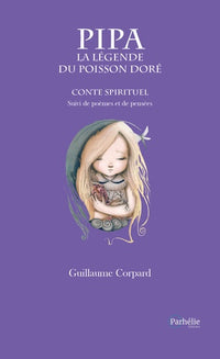 Pipa, la légende du poisson doré: Conte spirituel suivi de poèmes et pensées