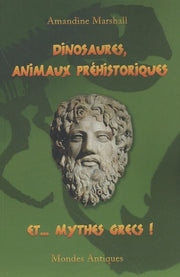 Dinosaures, animaux préhistoriques et... mythes grecs !