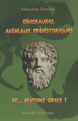 Dinosaures, animaux préhistoriques et... mythes grecs !