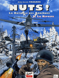 Nuts ! La Bataille Des Ardennes Tome 2 : La Riposte