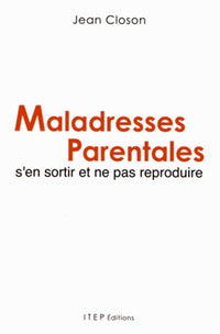 Maladresses parentales, s'en sortir et ne pas reproduire