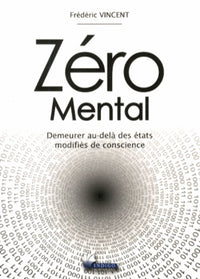 Zéro Mental - Demeurer au-delà des états modifiés de conscience