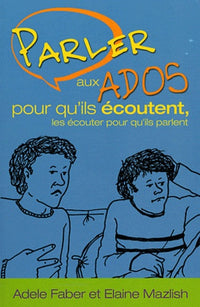 Parler pour que les ados écoutent, écouter pour que les ados parlent