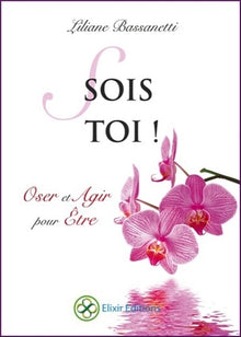 Sois toi ! Oser et agir pour être