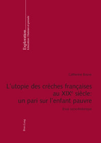 L'utopie des crèches françaises au XIX e  siècle : un pari sur l'enfant pauvre
