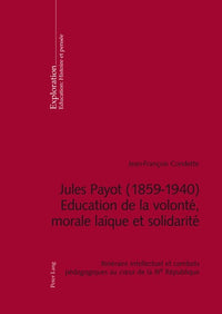 Jules Payot - Education de la volonté, morale laïque et solidarité