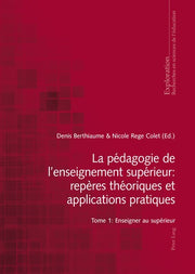 La pédagogie de l'enseignement supérieur : repères théoriques et applications pratiques: Tome 1 : Enseigner au supérieur