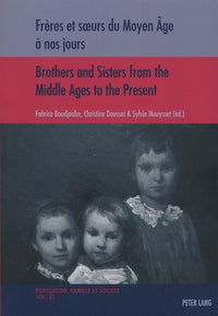 Frères et soeurs du Moyen Âge à nos jours   Brothers and Sisters from the Middle Ages to the Present