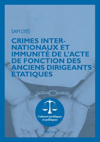 Crimes internationaux et immunité de l'acte de fonction des anciens dirigeants étatiques