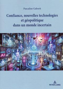 Confiance, nouvelles technologies et géopolitique dans un monde incertain