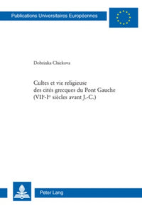 Cultes et vie religieuse des cités grecques du Pont Gauche (VII e -I er  siècles avant J.-C.)