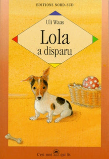 Lola A Disparu. Histoire Vraie D'Un Petit Chien