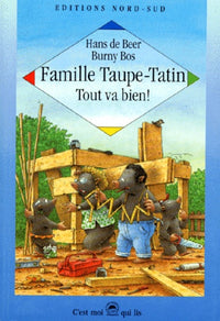 Famille Taupe-Tapin : Tout Va Bien !