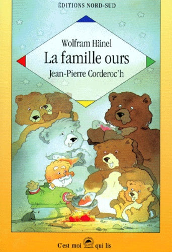 La Famille Ours. L'Histoire D'Un Pecheur Solitaire Et Grognon Qui Apprend La Vie De Famille
