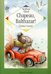 Chapeau, Balthazar ! Ou Les Aventures Extraordinaires Et Nostalgiques D'Un Chapeau