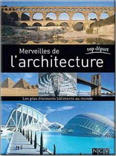 Merveilles de l'architecture: Les plus étonnant bâtiments du monde