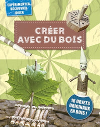 Créer avec du bois: 16 objets originaux en bois !