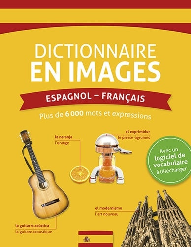 Dictionnaire en images Espagnol-Français: Avec un logiciel de vocabulaire à télécharger