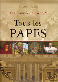 Tous les papes: De Pierre à Benoît XVI