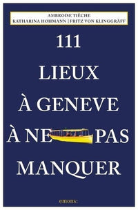 111 Lieux À Genève À Ne Pas Manquer