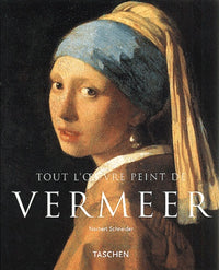 Tout l'oeuvre peint de Vermeer 1632-1675 ou les sentiments dissimulés