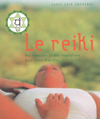 Le reiki: Des exercices et des inspirations pour votre bien-être
