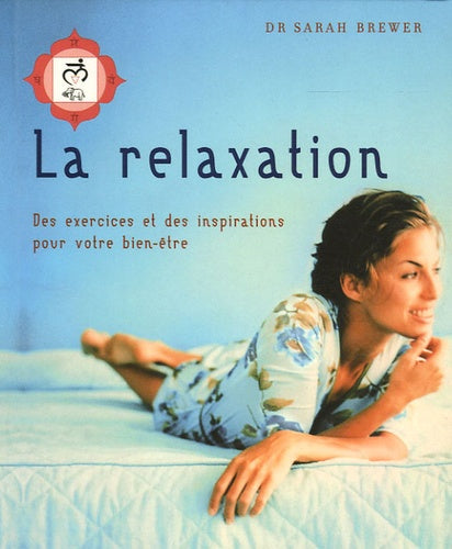 La relaxation: Des exercices et des inspirations pour votre bien-être