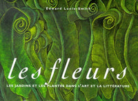Les fleurs. Les jardins et les plantes dans l'art et la littérature