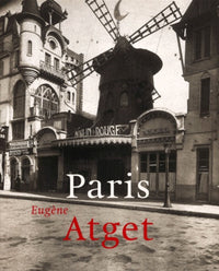Eugene Atget: Paris 1857-1927