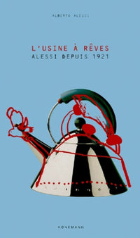 Alessi : L'Usine à rêves