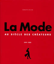 La Mode 1900-1999 : Le Siècle des créateurs