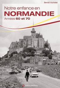 Notre enfance en Normandie: Années 60 et 70