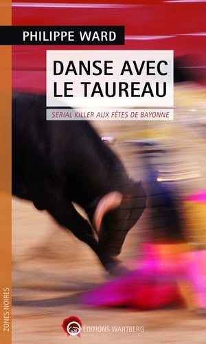 Danse avec le taureau: Serial killer aux fêtes de Bayonne