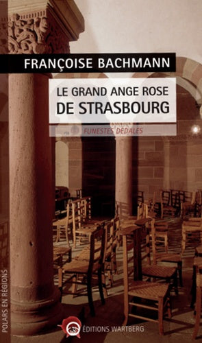 Le grand ange rose de Strasbourg: Funestes dédales
