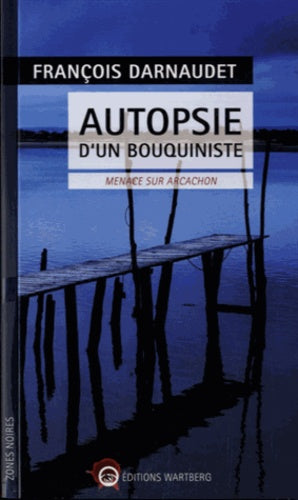 Autopsie d'un bouquiniste: Menace sur Arcachon